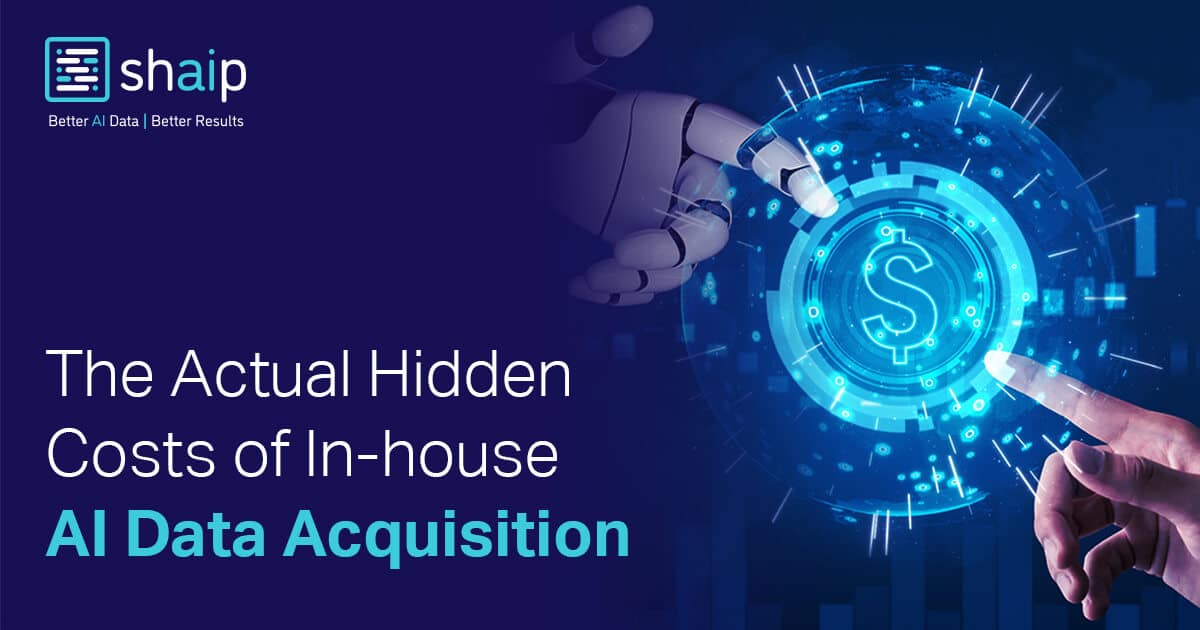 The Actual Hidden Costs of In-house AI Data Collection | Shaip