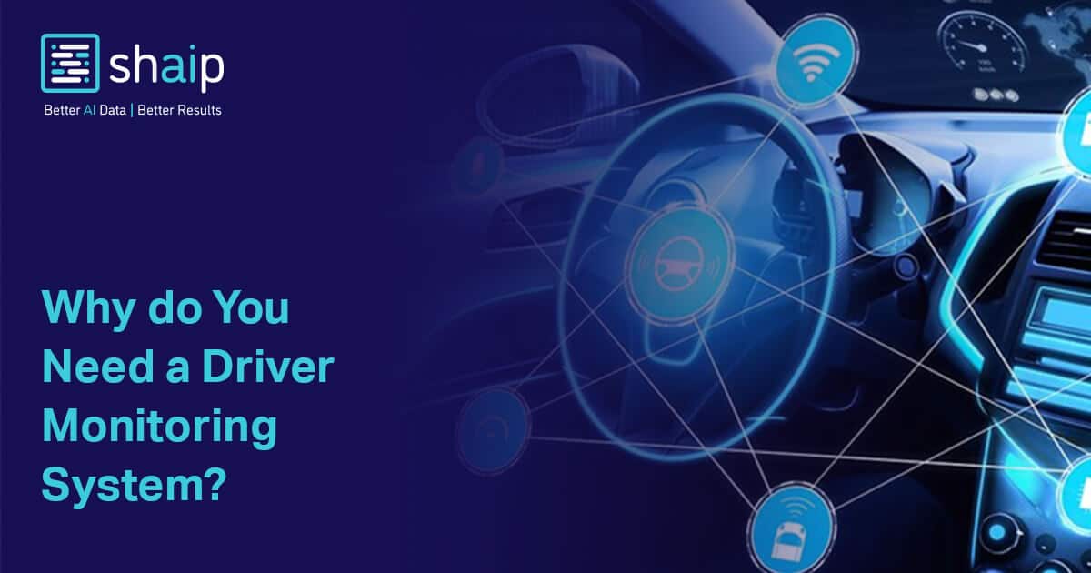 Why do You Need a Driver Monitoring System? Shaip