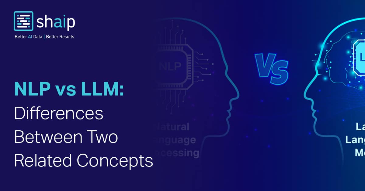 Nlp Llm Rlhf Rag NLP vs LLM: Viktiga skillnader och exempel från verkligheten | Shaip