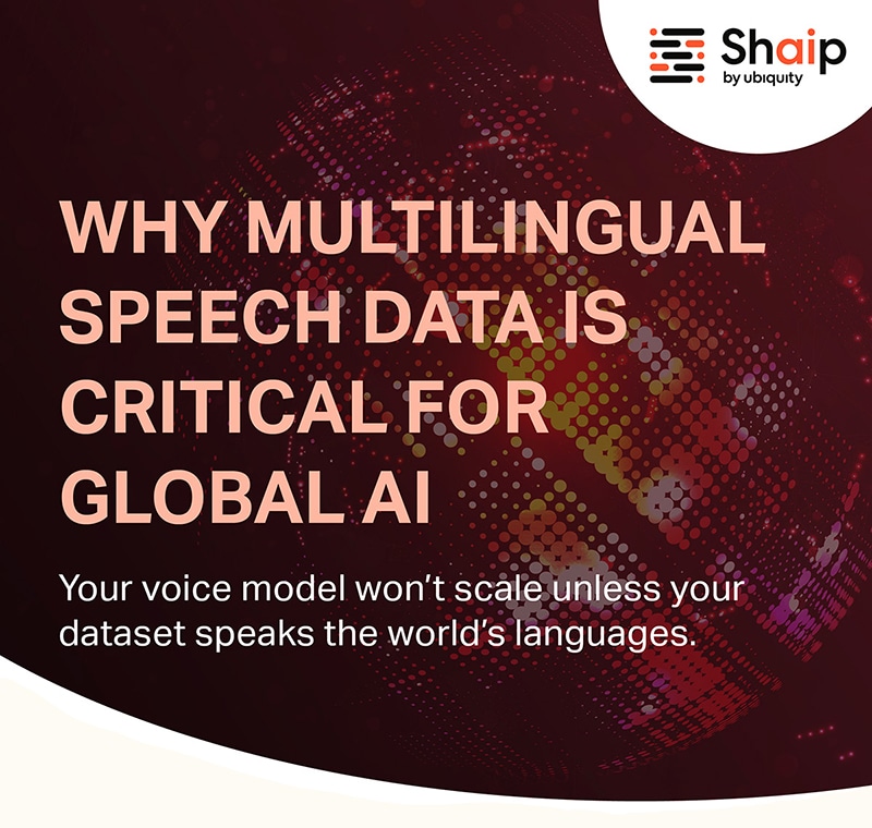 Multilingual speech data is critical
